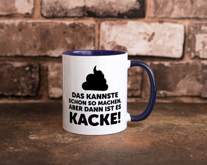 Kannste so machen aber is dann Kacke | Mist gebaut Geschenk Humor Geschenkidee
