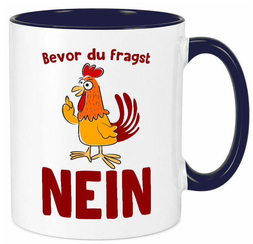 Bevor du fragst, NEIN | Huhn Bauer lustiger Spruch Geschenk Humor Geschenkidee Tasse