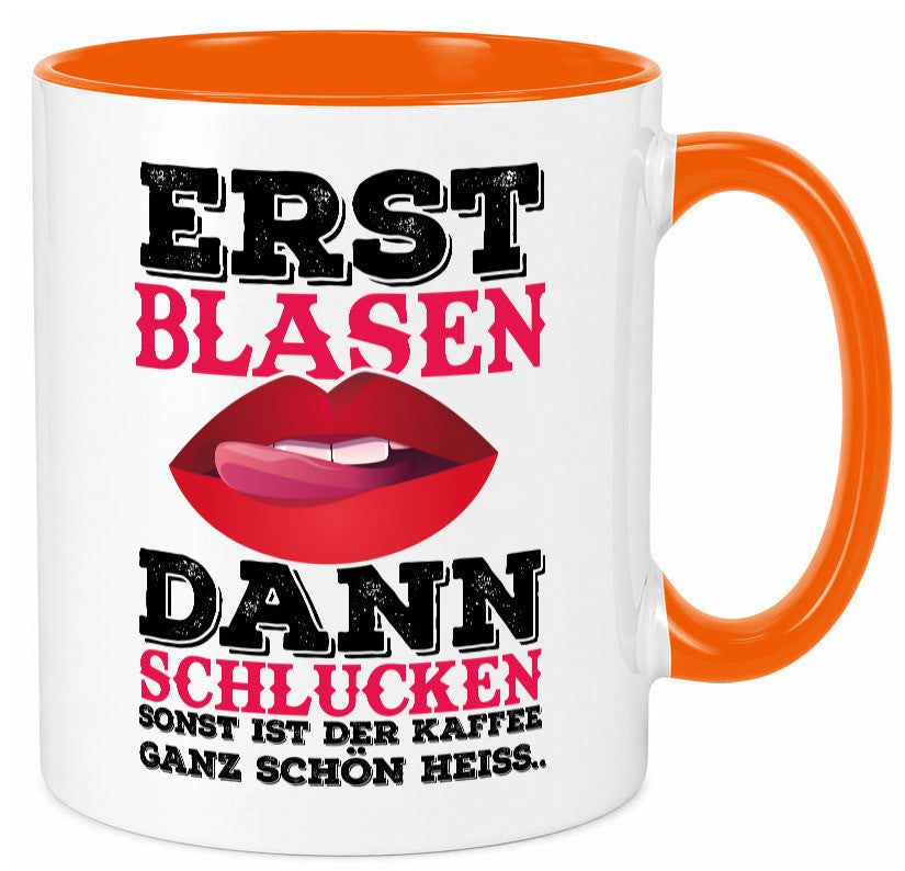 Erst Blasen dann Schlucken. Heißer Kaffee Geschenk Humor Geschenkidee lustiger Tasse