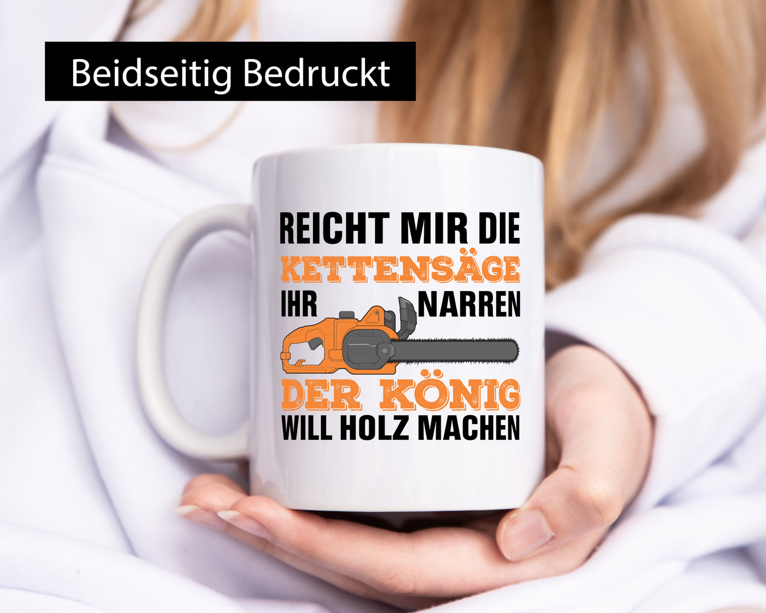 Der könig will Holz machen | Holzfäller Kettensäge Humor Geschenkidee Tasse