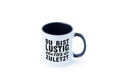 Du bist lustig Humor Geschenkidee Tasse