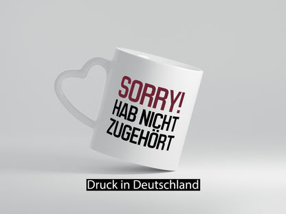 Sorry! Hab nicht zugehört Humor Geschenkidee Tasse