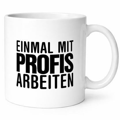 Mit Profis arbeiten | Arbeit Kollegen Sarkasmus Geschenkidee Büro Humor Tasse