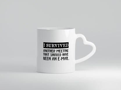 I survived another meeting | Büro Tasse Kollegen Humor Arbeit Geschenkidee