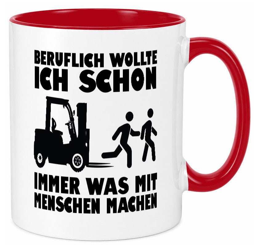 Beruflich wollte ich schon immer was mit Menschen machen lustiger Spruch Tasse