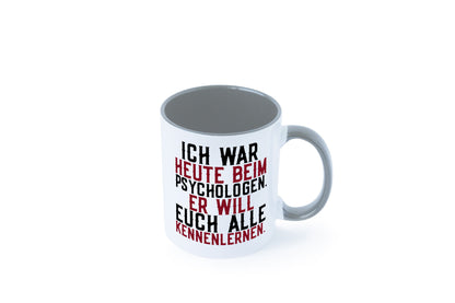 Ich war beim Psychologen | Therapie Sarkasmus Witz Geschenkidee Humor Tasse
