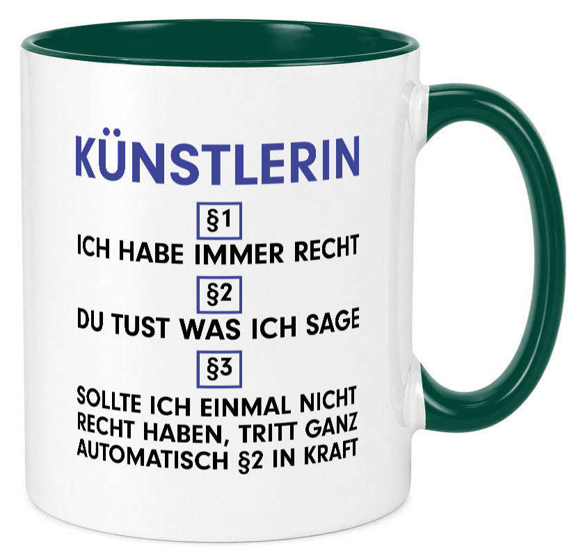 Ich habe immer Recht Künstlerin| Kunst Humor Geschenkidee Tasse