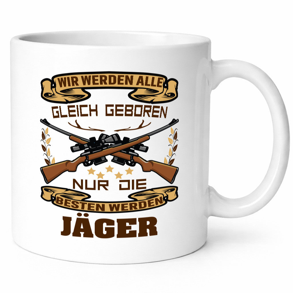 Wir werden alle gleich geboren nur die besten sind Jäger lustig Humor