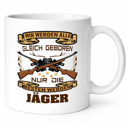 Wir werden alle gleich geboren nur die besten sind Jäger lustig Humor