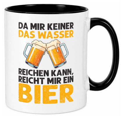 Keiner kann mir das Wasser reichen also reicht Bier v2 Geschenk Humor Tasse