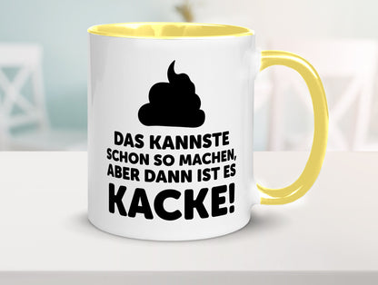 Kannste so machen aber is dann Kacke | Mist gebaut Geschenk Humor Geschenkidee