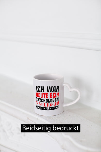 Ich war beim Psychologen Geschenkidee Humor Tasse