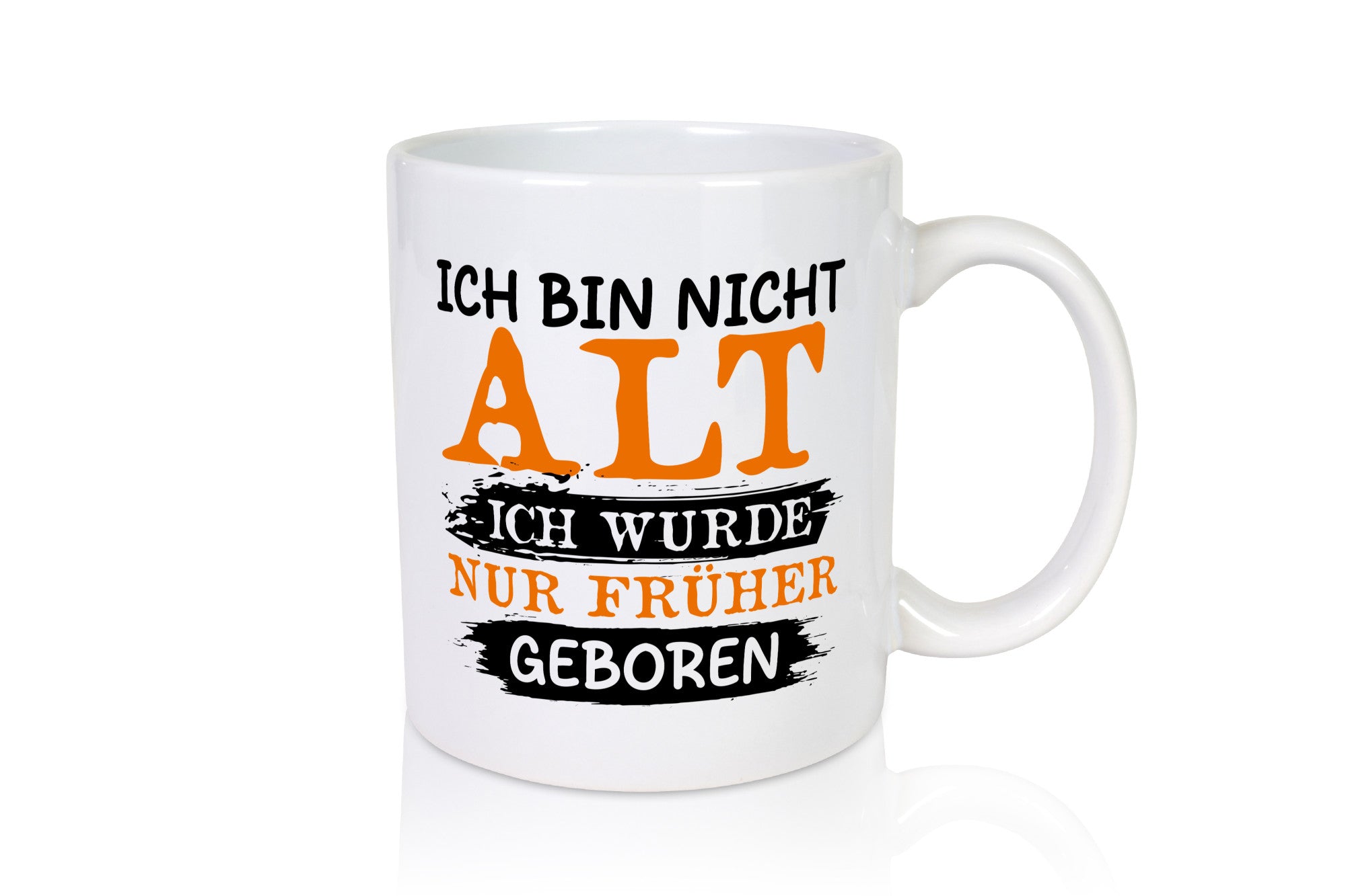 Ich bin nicht alt wurde nur früher geboren Geschenkidee Humor Tasse