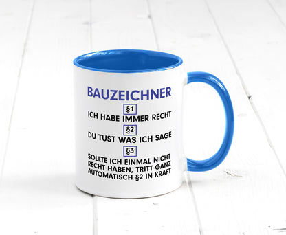 Ich habe immer Recht Bauzeichner | Zeichner v2 Humor Geschenkidee Tasse