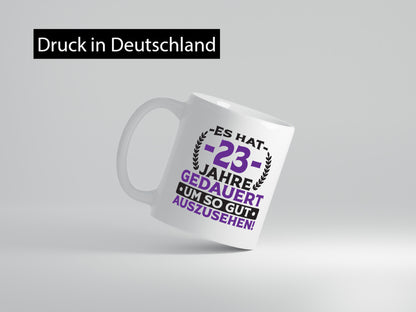 23 Jahre gedauert um so gut auszusehen | 23. Geburtstag v2 lustiger Spruch