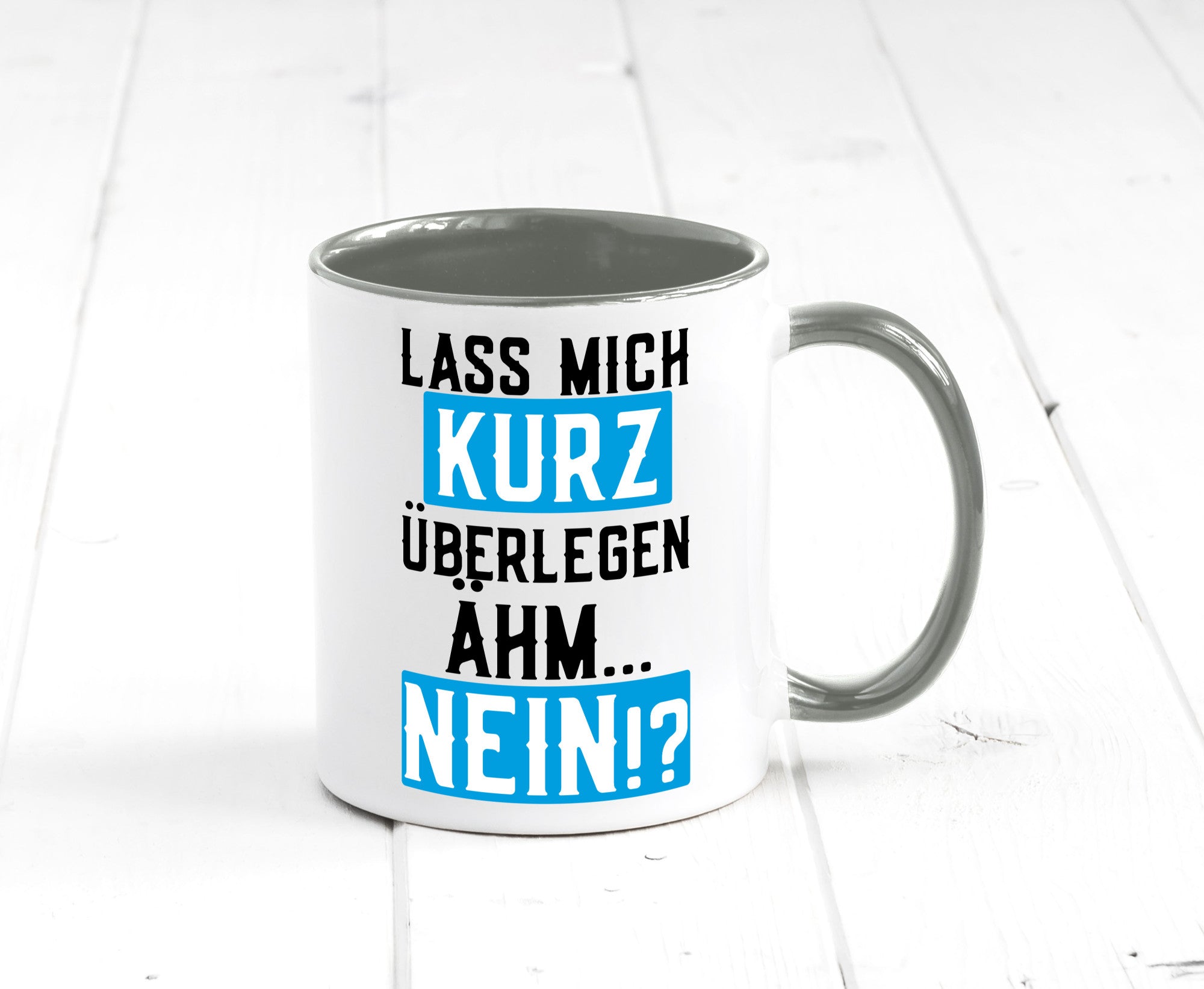 Lass mich kurz überlegen | Nein Büro| lustiger Spruch Geschenk Arbeit Kollegen