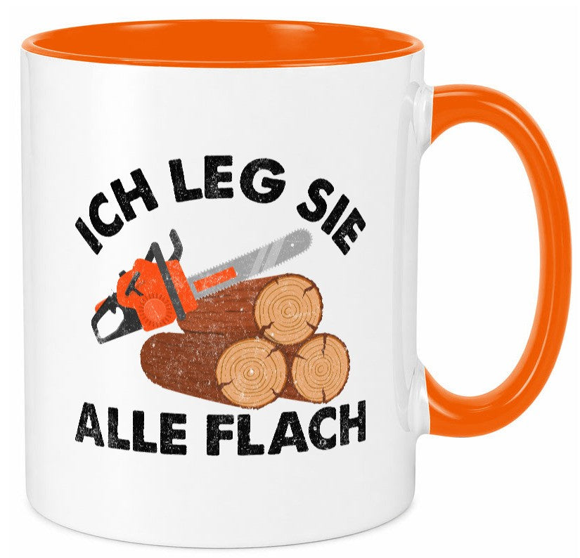 ich leg sie alle flach | Waldarbeiter holzfäller v2 Geschenkidee Arbeit Tasse