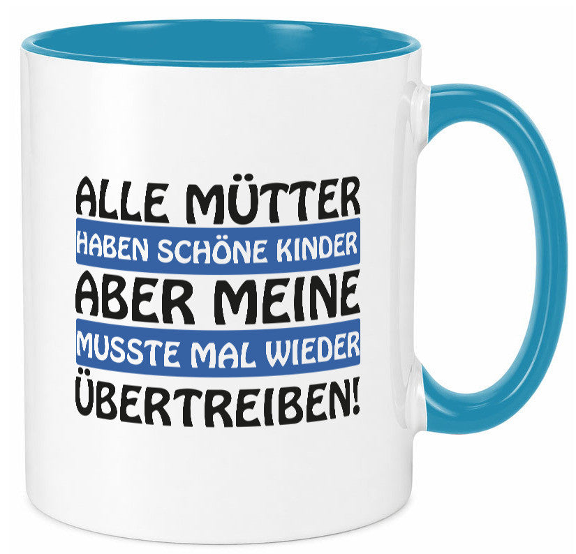 Alle Mütter haben schöne Kinder | Selbstbewusst Spruch Geschenk Humor