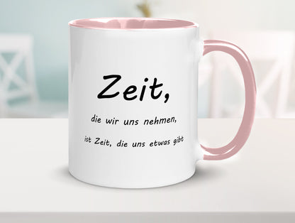 Zeit die wir uns nehmen ist etwas gibt Humor Geschenkidee Tasse