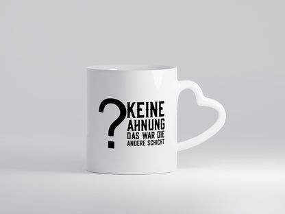 Keine Ahnung | Schichtarbeiter Job Kollegen Spruch Geschenkidee Arbeit Büro