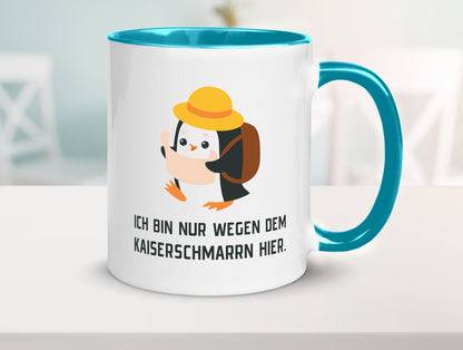 Ich bin nur wegen dem Kaiserschmarrn hier | Pinguin Geschenkidee Humor Tasse