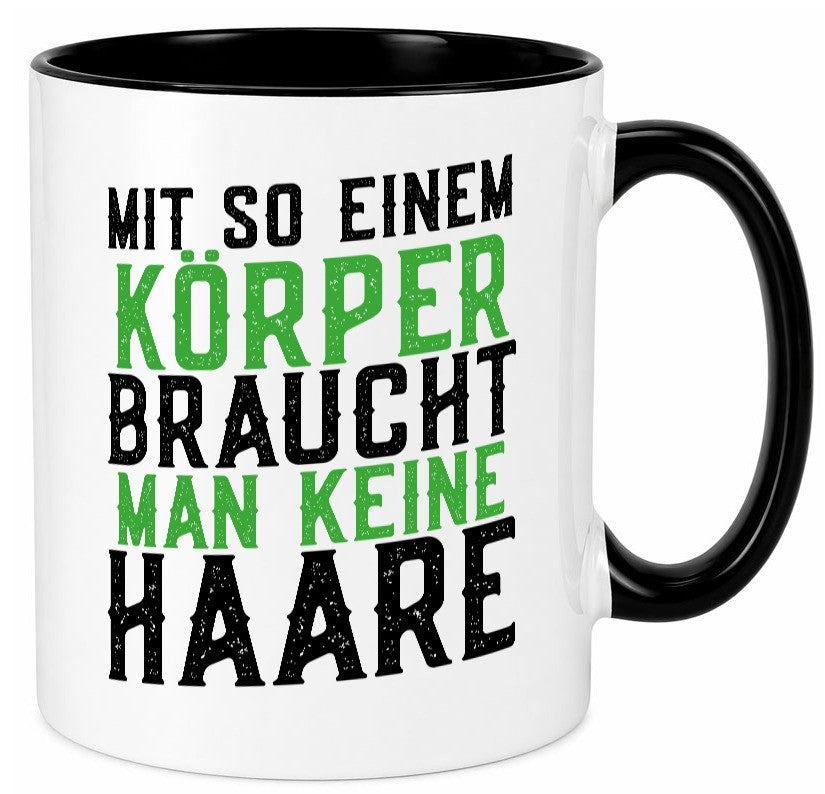 Mit so einem Körper | Haare Glatze Lustiger Spruch Geschenkidee Humor Tasse