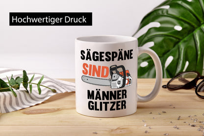 Sägespäne sind Männer Glitzer | Baumfäller Bäume Holz Geschenkidee Humor Tasse