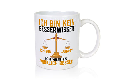 Bin kein Besserwisser | jurist weiß alles besser Humor Geschenkidee Tasse
