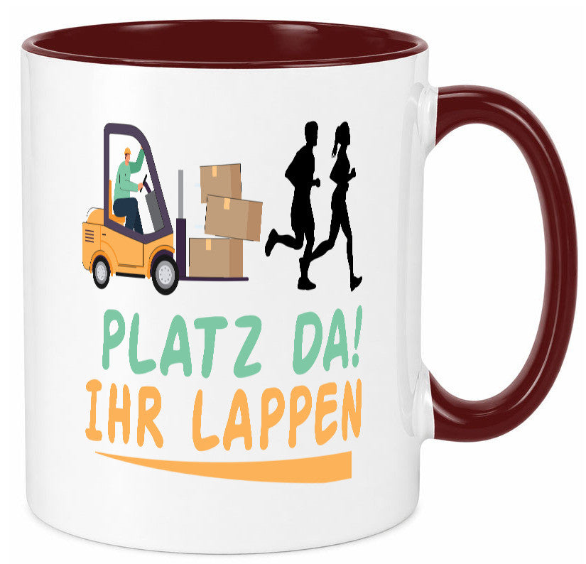 Platz da ihr Lappen | Stapler Fahrer Humor Geschenkidee Tasse