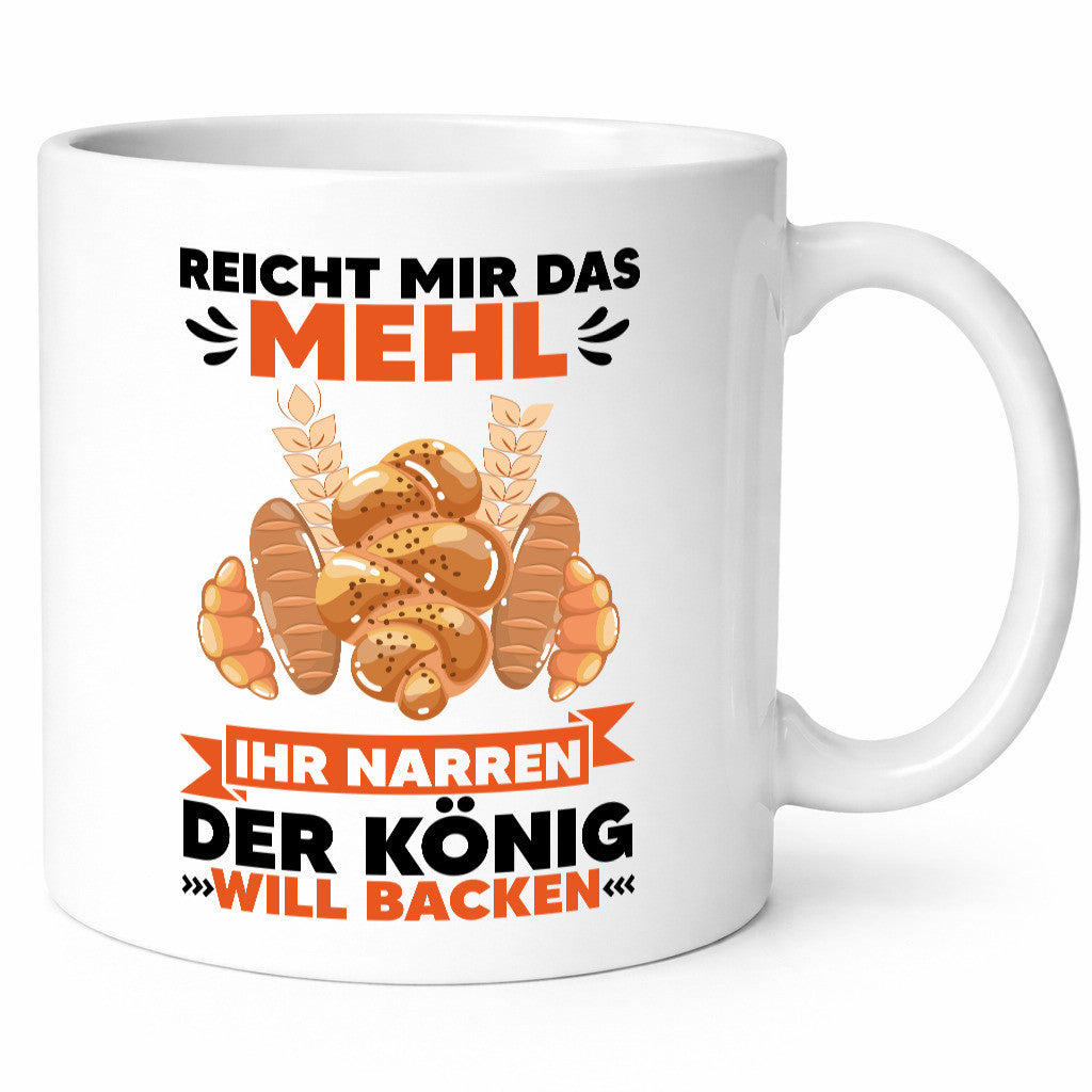 Reicht mir das Mehl ihr Narren der König will Backen Geschenkidee Humor Tasse