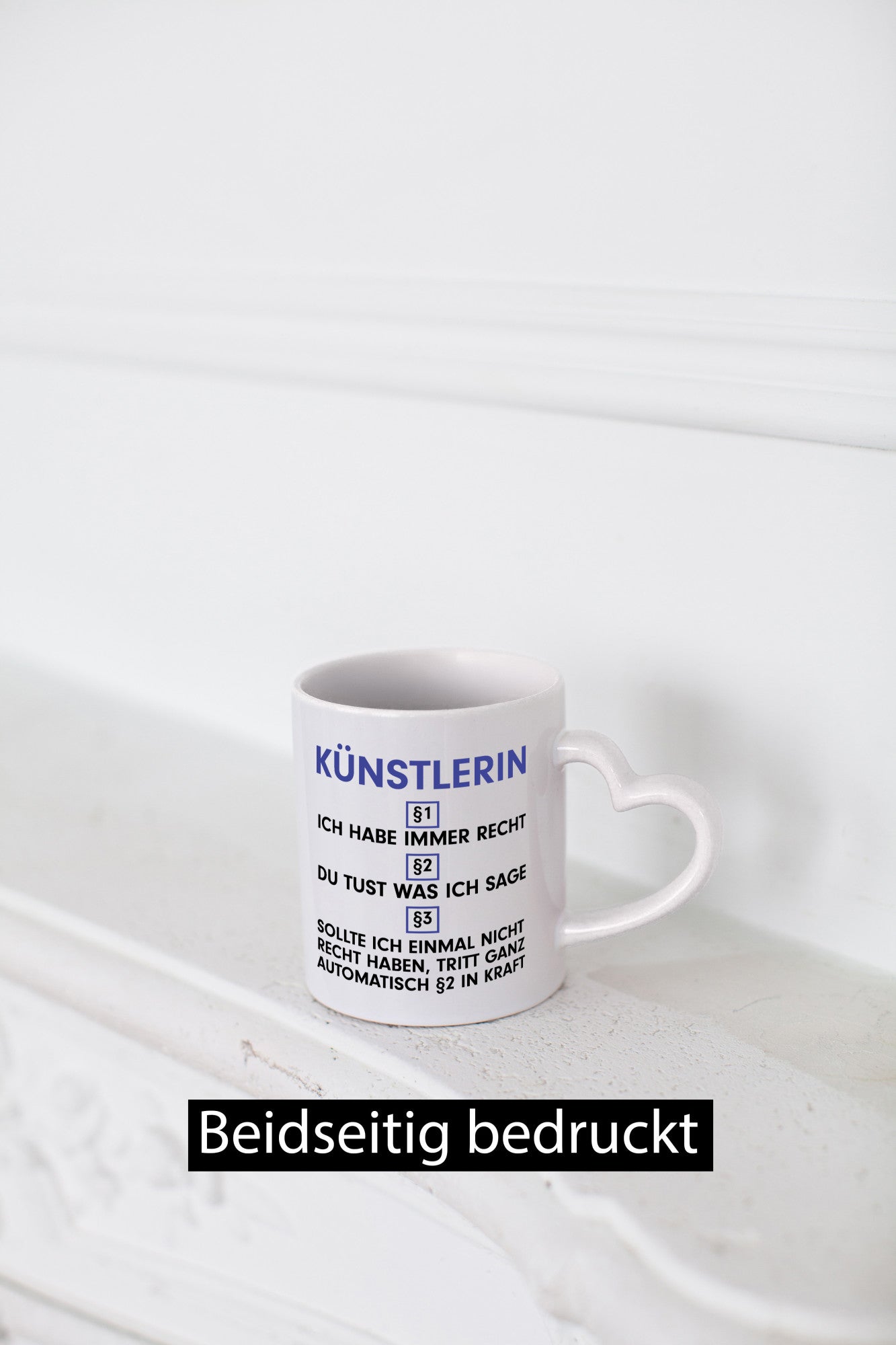 Ich habe immer Recht Künstlerin| Kunst Humor Geschenkidee Tasse
