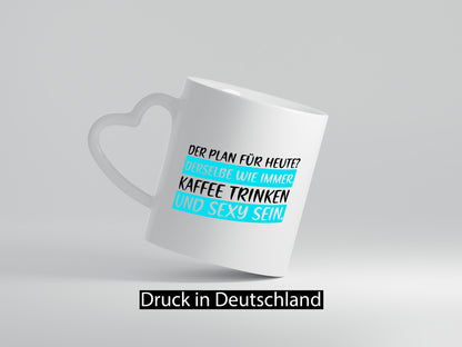 Plan für heute | Kaffee trinken Sexy sein kesser Spruch Humor Geschenkidee Tasse