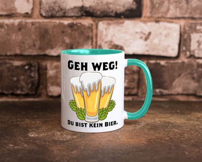 Geh weg du bist kein Bier | bierliebhaber v2 Humor Geschenkidee Tasse