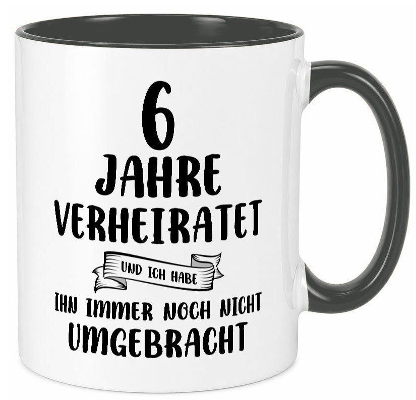 6 Jahre Verheiratet, immer noch am Leben! Humor Geschenkidee Tasse