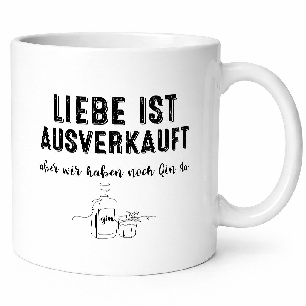Liebe ist Ausverkauf, aber wir haben noch Gin da Humor Geschenkidee Tasse