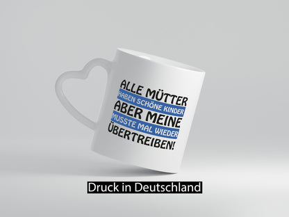 Alle Mütter haben schöne Kinder | Selbstbewusst Spruch Geschenk Humor