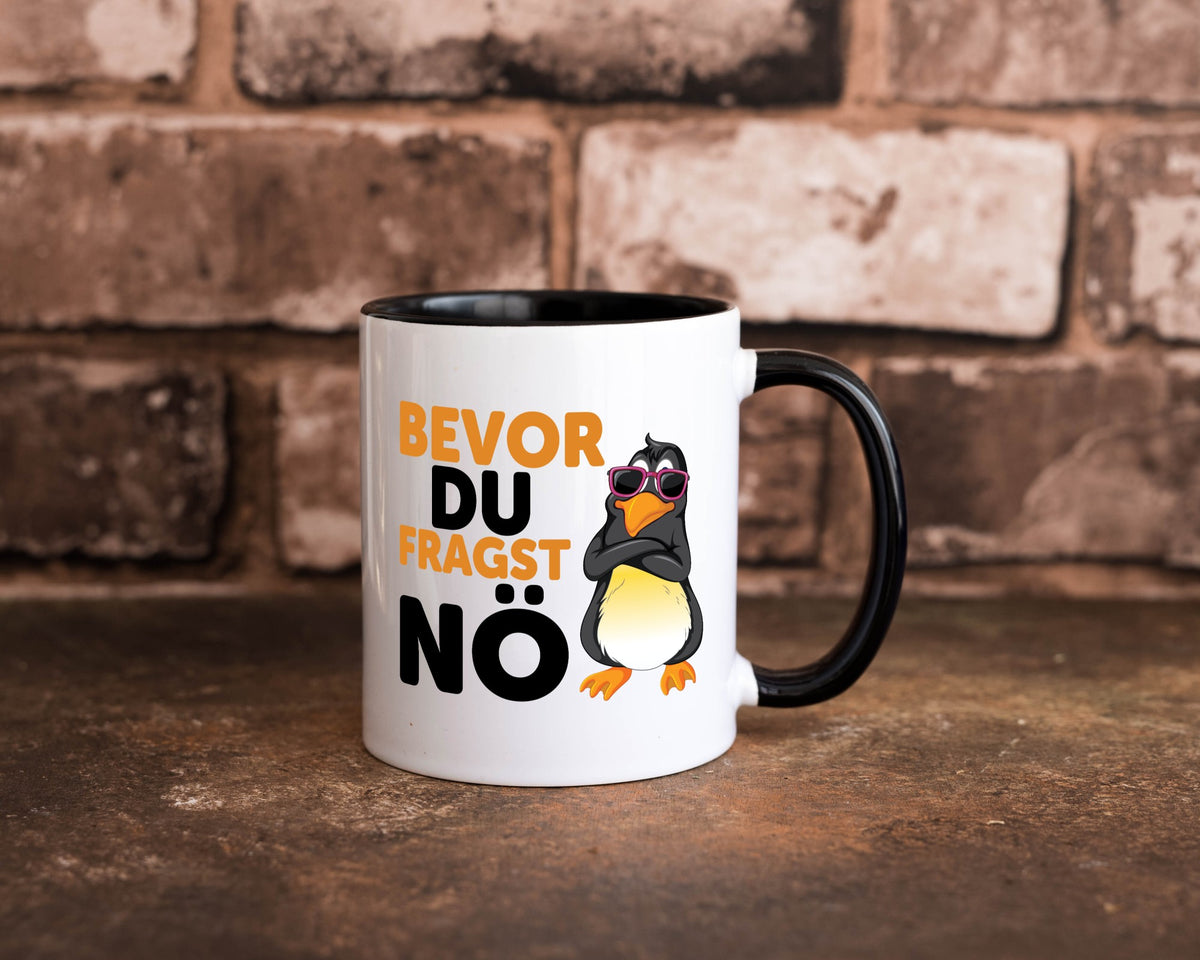 Bevor du Fragst nö | Pinguin Sturkopf Humor Geschenkidee Tasse