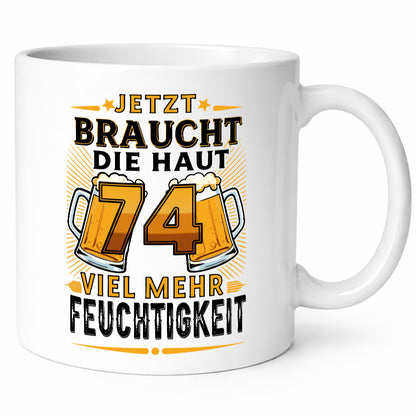 74 braucht die haut mehr Feuchtigkeit | 74. Geburtstag Geschenkidee Humor Tasse
