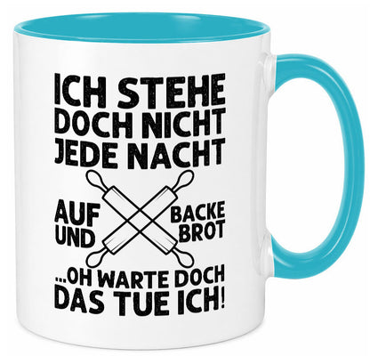 Jeden morgen aufstehen und Brot backen | Bäcker lustiger Spruch Geschenk Humor Tasse