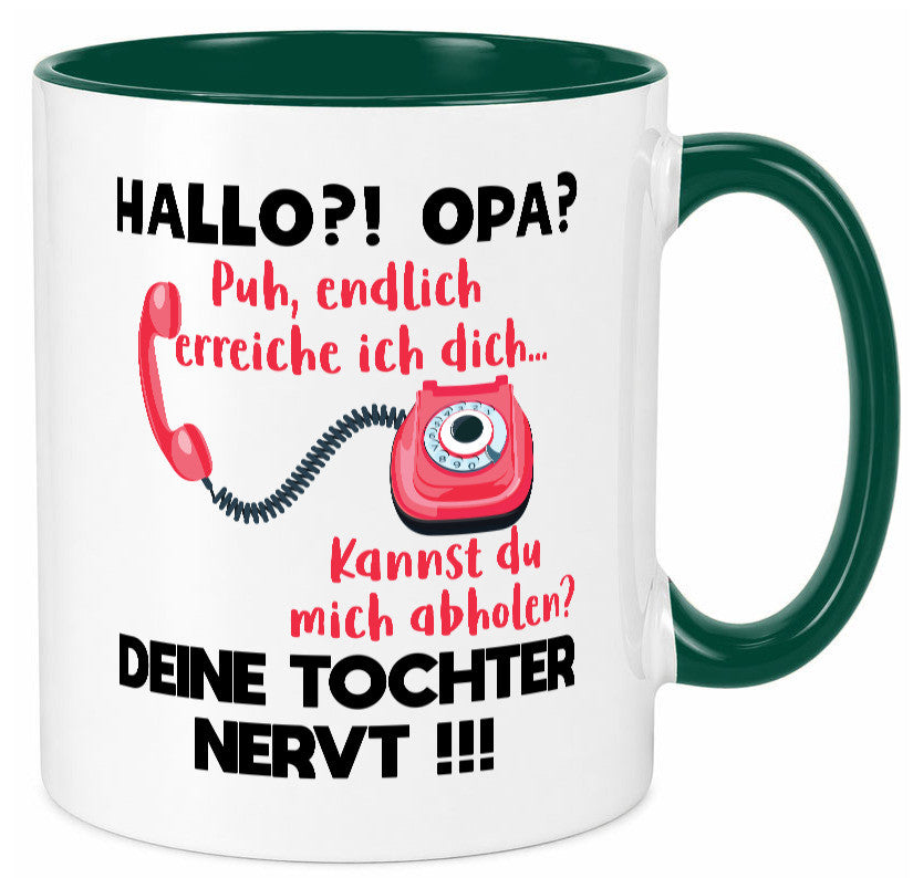Opa hol mich ab | Deine Tochter nevt Bester Geschenkidee Familie Humor Tasse