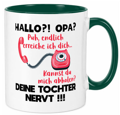 Opa hol mich ab | Deine Tochter nevt Bester Geschenkidee Familie Humor Tasse