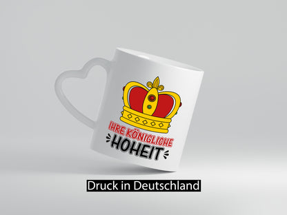 Ihre königliche Hoheit | Spruch Tasse Krone König lustiger Geschenk Humor