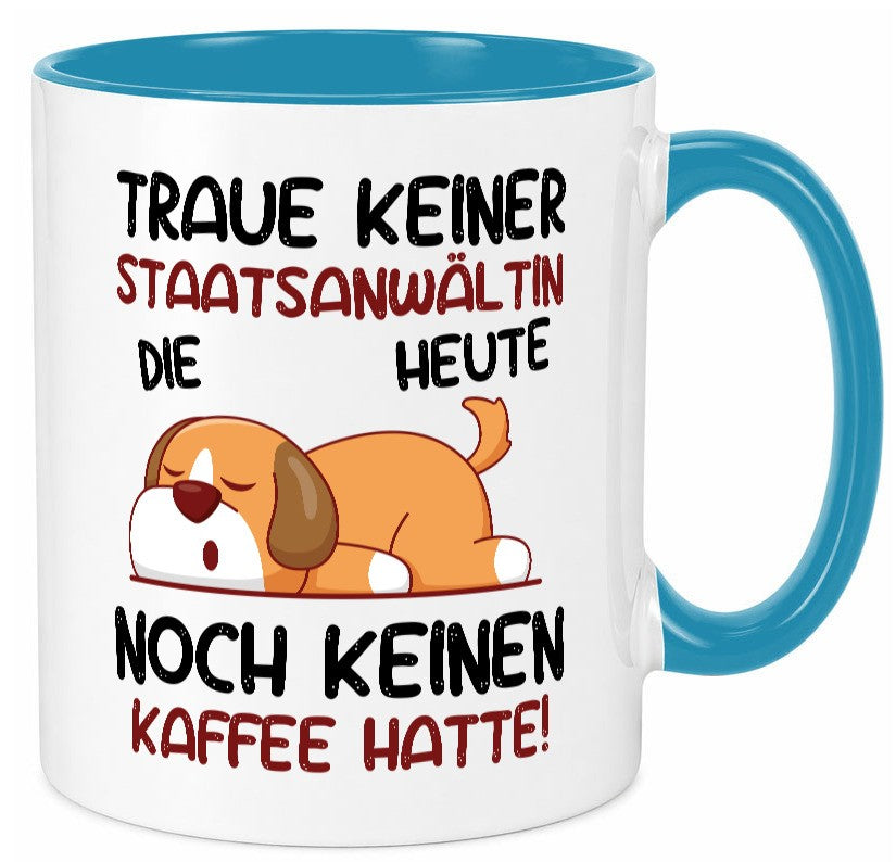Traue keiner Staatsanwältin | Anwältin Geschenkidee Humor Tasse