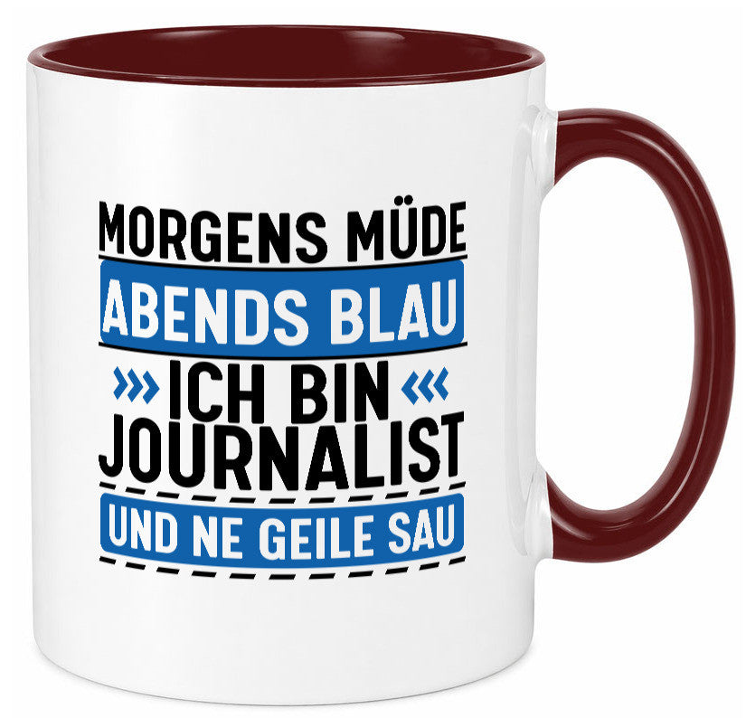 Morgens Müde Abends Blau ich bin Journalist und ne geile sau lustiger Spruch