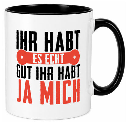 Ihr habt es echt gut ja mich lustig Humor Geschenkidee Geschenk Tasse