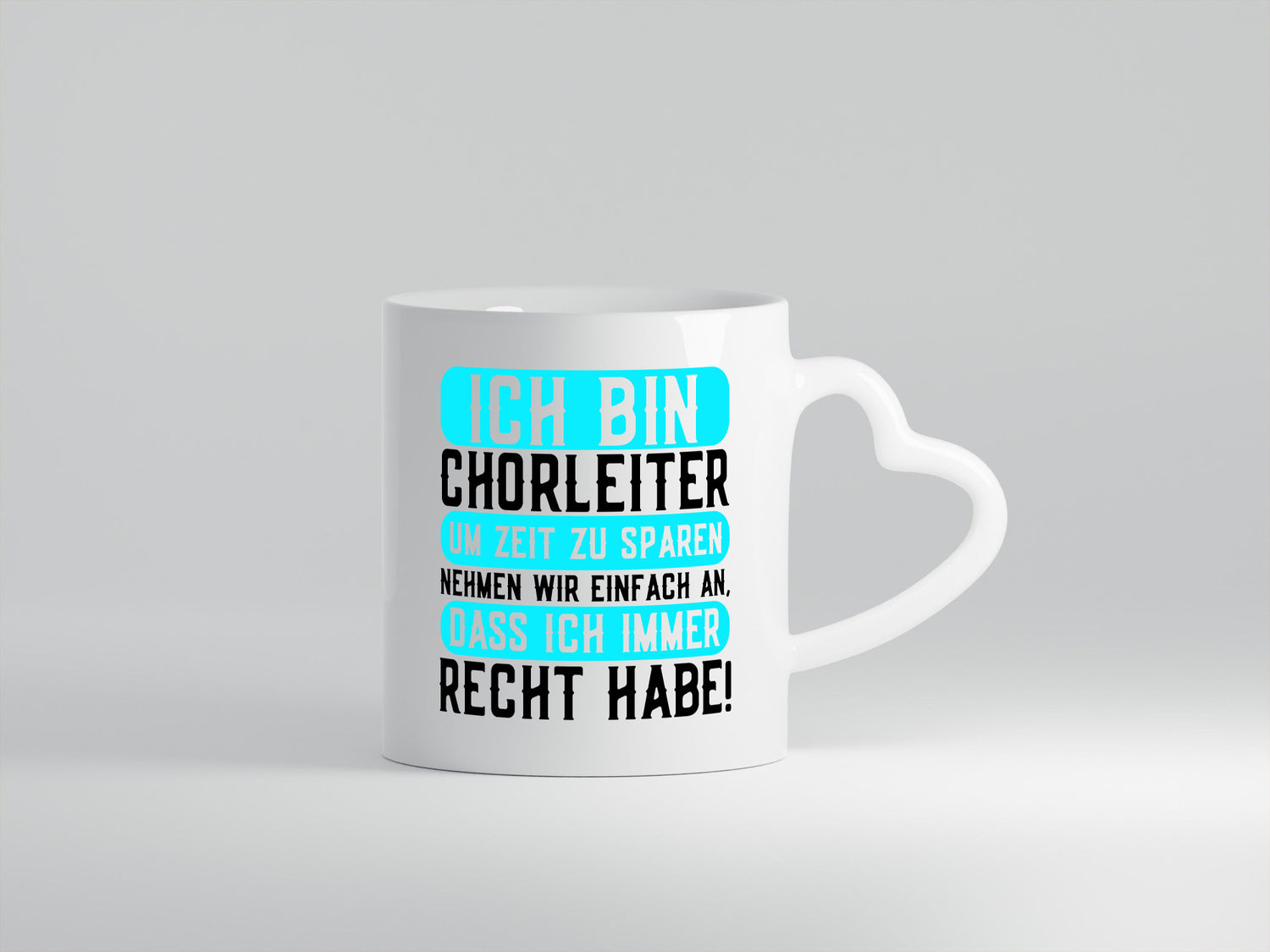 Ich bin Chorleiter und habe immer Recht | Chor Geschenkidee Humor Tasse