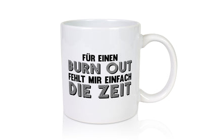 Für einen Burn Out fehlt mir die Zeit | Arbeitstier Humor Arbeit Kollegen Büro