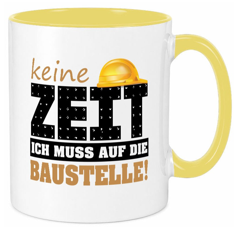 Keine Zeit muss auf die Baustelle | Bauherr Arbeit Geschenk Kollegen Büro Tasse