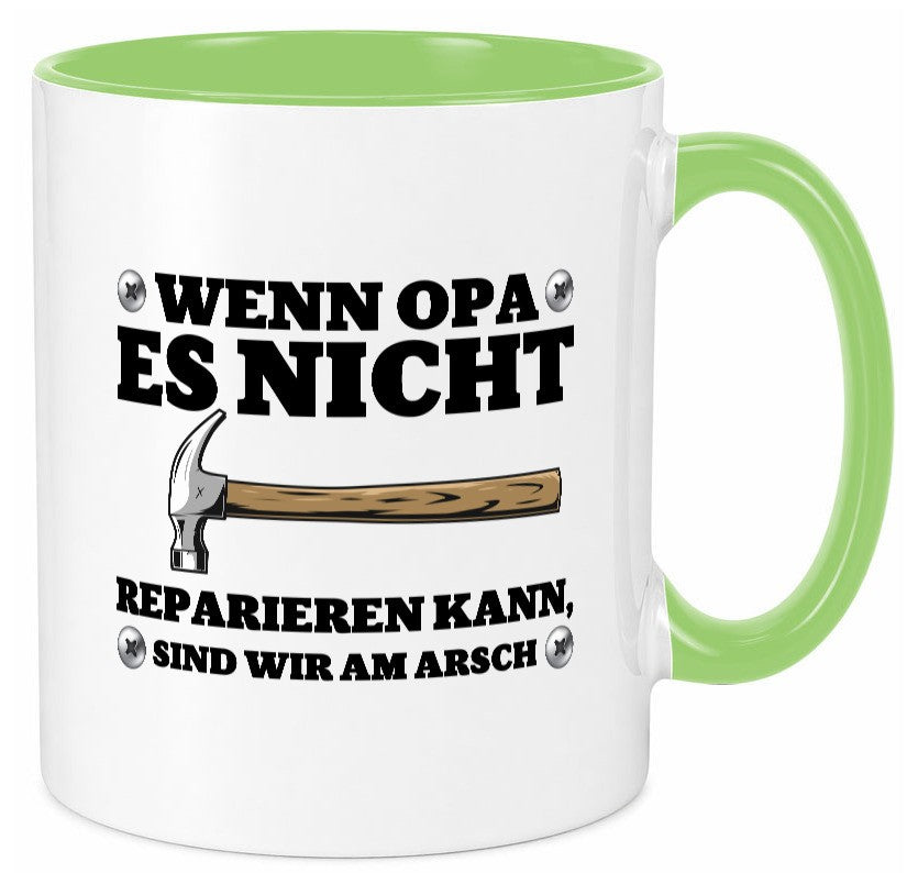 Wenn Opa es nicht reparieren kann, sind am Arsch | Hammer lustiger Spruch Tasse