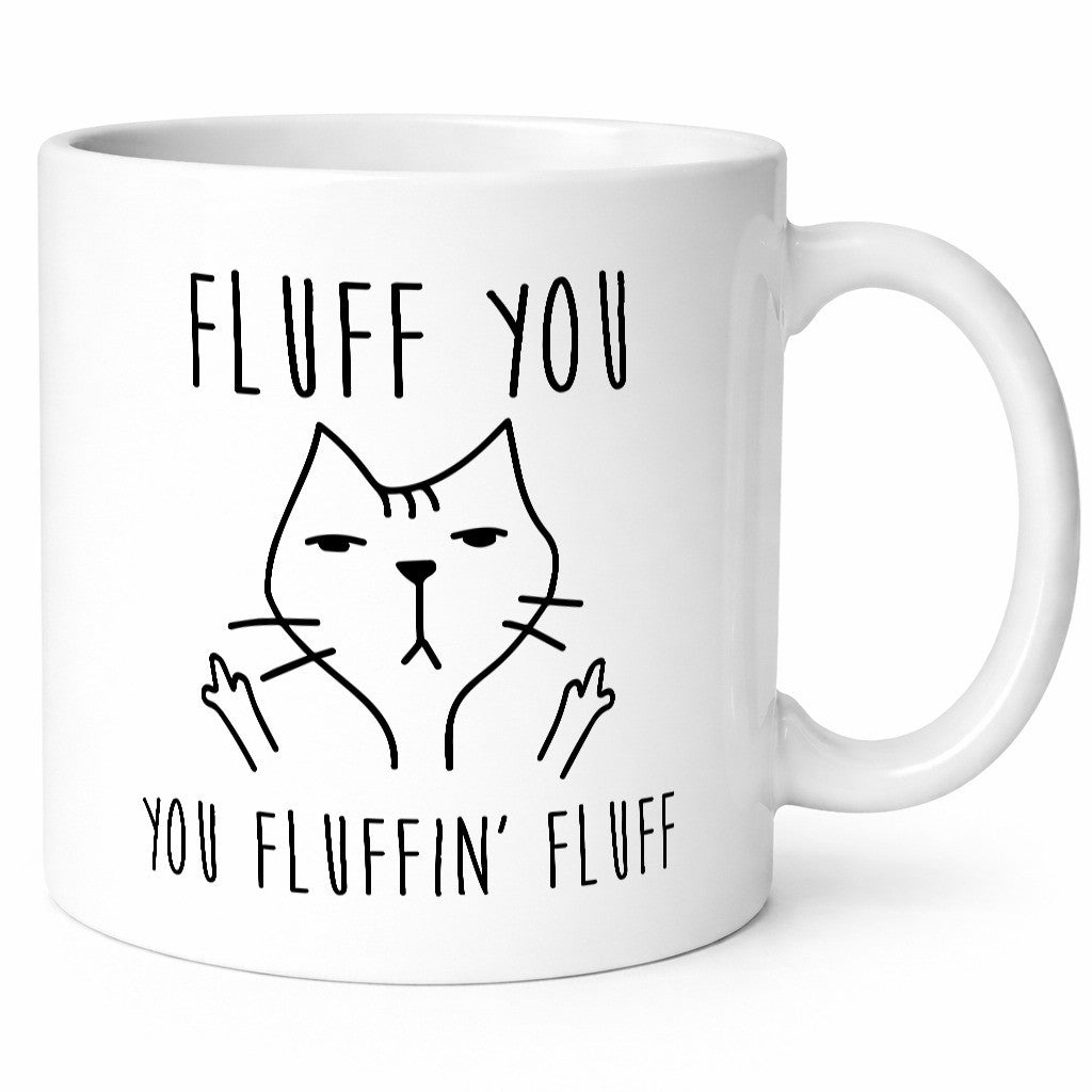Fluff You | Böse katze Fluffin lustig Tierliebhaber Humor Geschenk Tasse